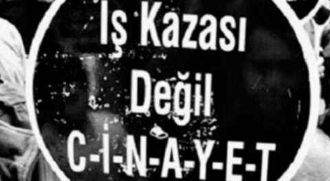 'AKP'li yıllarda en az 28 bin 380 işçi hayatını kaybetti'