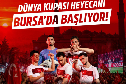 Dünya Kupası coşkusu Bursa'da birlikte yaşanacak