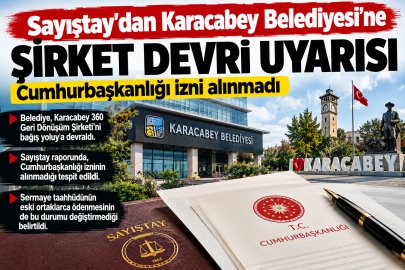 Sayıştay’dan Karacabey Belediyesi’ne şirket devri uyarısı: Cumhurbaşkanlığı izni alınmadı